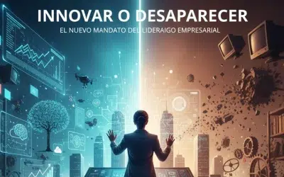 Innovar o Desaparecer: El Nuevo Mandato del Liderazgo Empresarial